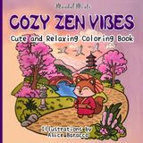 Cozy Zen Vibes: Cute and Relaxing Coloring Book for Adults and Teens with Zen Animals, Peaceful Scenes and Japanese-Inspired Charm (Cozy and Mindful Art Therapy)