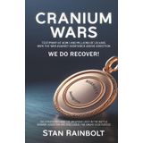 Cranium Wars: Testimony Of How I And Millions Of Us Have Won The War Against Substance Abuse Addiction: We Do Recover!