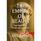 Crazy Art- The Empire of Beauty: Ten True Tales of Art and Authority