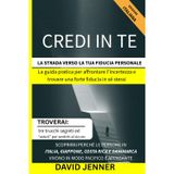 Credi in Te: La Strada verso la tua Sicurezza Personale: Guida pratica di psicologia positiva per superare ansia e insicurezze, aumentare autostima e vivere con equilibrio e felicità