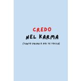 Credo nel Karma (Tanto prima o poi te tocca) – Quaderno divertente 6x9” con frase ironica | 120 pagine a righe: Taccuino per appunti, pensieri e verità karmiche non dette