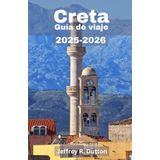 Creta Guía de viaje 2025-2026: Explorar el corazón de la isla más grande de Grecia