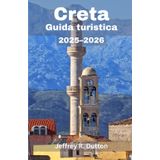 Creta Guida turistica 2025–2026: Esplora il cuore dell'isola più grande della Grecia