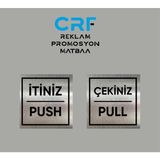 CRF Reklam Promosyon Matbaa Alüminyum Itiniz Push / Çekiniz Pull Kapı Uyarı Levhası Takım Arkası Yapışkanlı 10X10 cm - Gümüş