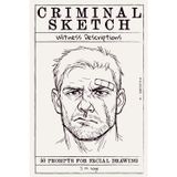 Criminal Sketch: Witness Description - Volume 6: 50 Prompts for Facial Illustration & Character Design Practice (CRIMINAL SKETCHBOOK)