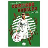 Cristiano Ronaldo Futbolun Dahileri B. Muroski Parana Yayınları