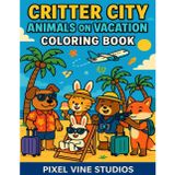 Critter City: Animals on Vacation Coloring Book: 30 Fun & Whimsical Animal Adventures to Color (Critter City™ Coloring)