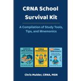 CRNA School Survival Kit: A Compilation of Study Tools, Tips, and Mnemonics