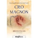 Cro Magnon - Buzul Çağı İlk Modern İnsanı Nasıl Yarattı - Brian Fagan