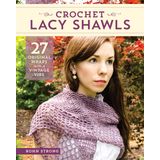 Crochet Lacy Shawls: 27 Original Wraps with a Vintage Vibe (Kapak değişebilir)
