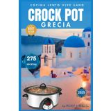 CROCKPOT COCINA LENTO GRECIA: Cocina lento, Vive sano. Libro de recetas slow cocina lenta. La Guía Definitiva Crock Pot para Principiantes. Recetas oro GRECIA. Consejos. COOKBOOK. Slow Cooker.
