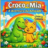 Croco e Mia: A Aventura da Amizade: Livro de Banda Desenhada para Colorir