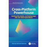 Cross-Platform Powerhouse: Building Web, Mobile, and Desktop Apps with .NET MAUI Hybrid Blazor