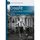 CrossFit: Commodity, Community, Contested Terrain