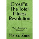 CrossFit: The Total Fitness Revolution