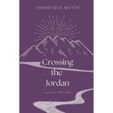Crossing the Jordan: a poetry collection for the wrestling heart
