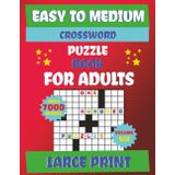 CROSSWORD PUZZLE BOOK FOR ADULTS: A Brain-Boosting Mix of 100 Easy and Fun Puzzles for Everyday Enjoyment. Over 7000 words to explore.