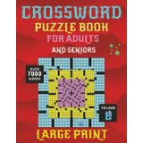 CROSSWORD PUZZLE BOOK FOR ADULTS AND SENIORS: 100 Fun and Easy Crosswords to Sharpen Your Mind – Featuring Over 7,000 Words to Discover