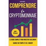 Cryptomonnaie pour les débutants : Guide facile pour débuter et investir rapidement: Le livre sur la cryptomonnaie idéal pour les débutants qui ... sans effort et gagner en liberté financière.
