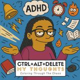 Ctrl+Alt+Delete My Thoughts: Coloring Through The Chaos