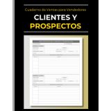 Cuaderno de Ventas para Vendedores | Clientes y Prospectos": Libro de Registro y Organizador de Clientes Potenciales