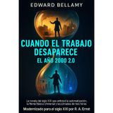 Cuando el trabajo desaparece - El año 2000 2.0: La novela del siglo XIX que anticipó la automatización, la Renta Básica Universal y las jornadas de tres horas