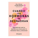Cuando Las Hormonas Se Desmadran: Descubre Por Qué Su Equilibrio Es Clave Para Tu Bienestar Físico Y Emocional / When Hormones Go Wild