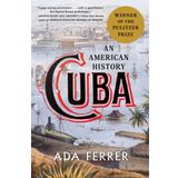 Cuba (Winner of the Pulitzer Prize): An American History