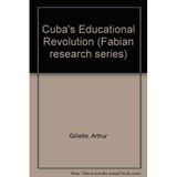 Cuba's Educational Revolution (Fabian research series) Gillette, Arthur