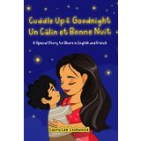 Cuddle Up & Goodnight / Un Câlin et Bonne Nuit: A Bilingual English - French Bedtime Story (Cuddle Up with Laura)