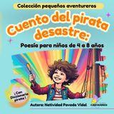 CUENTO DEL PIRATA DESASTRE: Poesía para niños de 4 a 8 años (PEQUEÑOS AVENTUREROS)