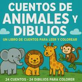Cuentos de animales y dibujos: Lee y pinta los cuentos para niños de 4 a 10 años