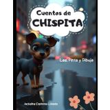 CUENTOS DE CHISPITA: LEE, PINTA Y DIBUJA