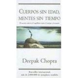 Cuerpos sin edad, mentes sin tiempo/ Ageless Body, Timeless Mind: El secreto esta en el equilibrio entre el cuerpo y la mente/ The Quantum Alternative to Growing Old: 00000