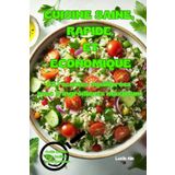 Cuisine saine, rapide et économique: 63 recettes équilibrées avec 5 ingrédients maximum