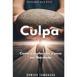 Culpa: Como transformar o peso em liberdade
