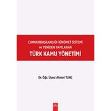 Cumhurbaşkanlığı Hükümet Sistemi ve Yeniden Yapılanan Türk Kamu Yönetimi - Ahmet Tunç