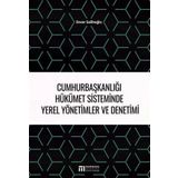 Cumhurbaşkanlığı Hükümet Sisteminde Yerel Yönetimler ve Denetimi - Enver Salihoğlu