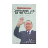 Cumhurbaşkanlığı Seçim Sürecinde Yaşananlar - Yalçın Akdoğan