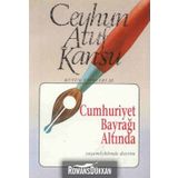 CUMHURIYET BAYRAĞI ALTINDA - CEYHUN ATUF KANSU