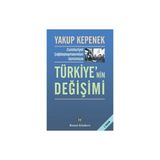 Cumhuriyet Çağdaşlaşmasından Günümüze Türkiye’nin Değişimi - Yakup Kepenek