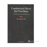 CUMHURIYET DEVRI ŞİİR POETİKASI DERGAH'TAN BÜYÜK DOĞU'YA - ADEM CAN