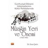 Cumhuriyet Dönemi Hükümetlerinin Kültür Politikalarında Müziğin Yeri ve Önemi 1938-1980 - Esra Çetin