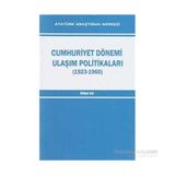 Cumhuriyet Dönemi Ulaşım Politikaları 1923-1960 - Efdal As