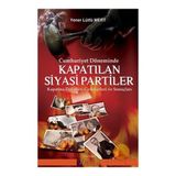 Cumhuriyet Döneminde Kapatılan Siyasi Partiler - Yener Lütfü Mert