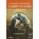 Cumhuriyet Döneminde Tarihi Tiyatro - Abdullah Şengül