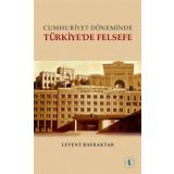 Cumhuriyet Döneminde Türkiye’de Felsefe - Levent Bayraktar