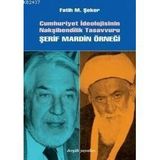 CUMHURIYET İDEOLOJİSİNİN NAKŞİBENDÎLİK TASAVVURU ŞERİF MARDIN ÖRNEĞİ - FATIH MEHMET ŞEKER