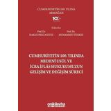 Cumhuriyetin 100. Yılında Medeni Usul ve İcra İflas Hukukumuzun Gelişim ve Değişim Süreci (Ciltli)