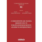 Cumhuriyetin 100. Yılında Medeni Usul ve İcra İflas Hukukumuzun Gelişim ve Değişim Süreci